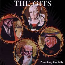 The Gits (USA) : Frenching The Bully